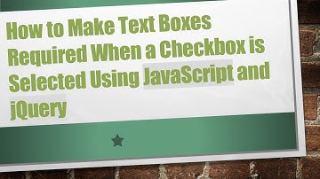 How to Make Text Boxes Required When a Checkbox is Selected Using JavaScript and jQuery