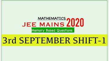 JEE MAINS - 2020 | 3rd SEPTEMBER | SHIFT-1 | MATHEMATICS