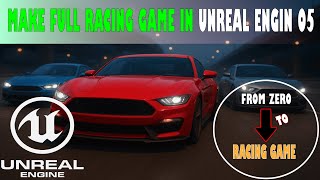 Build a Complete Racing Game 🏁 in Unreal Engine — From Empty Project to a Full Racing Experience!