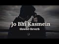 Jo Bhi Kasmein - (Slowed + Reverb)👀❤️❤️🩹...#love #song #mood #moodoff