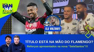FLA BATE TIMÃO E MANTÉM LIDERANÇA!; QUAL É O ATAQUE IDEAL DO PEIXE?; RENATO NO GRÊMIO! | PAN NA ÁREA