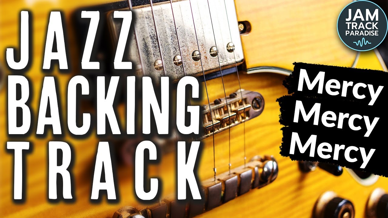 Mercy, Mercy, Mercy' Jazz Backing Track (Bb Major) - 'Mercy, Mercy, Mercy'