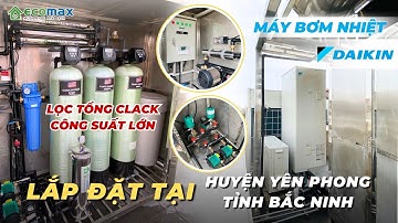 Hoàn Thiện COMBO Lọc Tổng Clack Công Suất Lớn và Máy Nước Nóng Trung Tâm Daikin tại Bắc Ninh