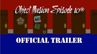 Object Illusion Episode 10 Official Trailer