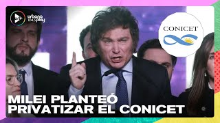 Milei planteó privatizar el Conicet #TodoPasa