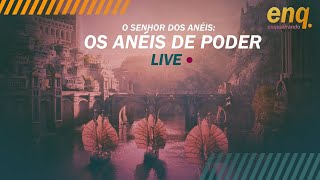 Anéis de Poder: Críticas, Análises e Polêmicas [LIVE]