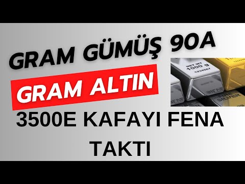 GRAM GÜMÜŞ 90A GRAM ALTIN 3500E KAFAYI FENA TAKTI !