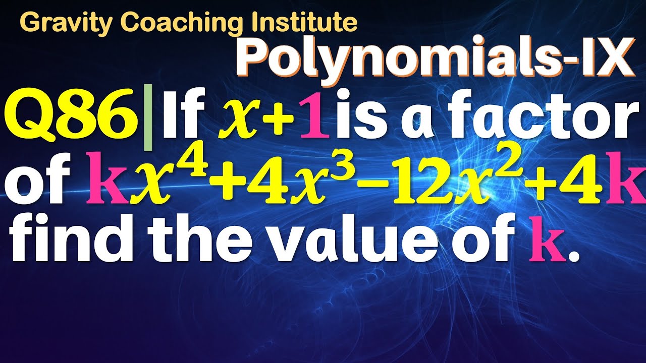 q86-if-x-1-is-a-factor-of-kx-4-4x-3-12x-2-4k-find-the-value-of-k