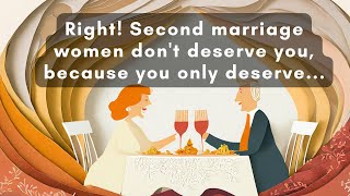 160 - Right! Second marriage women don't deserve you, because you only deserve to grow old alone!