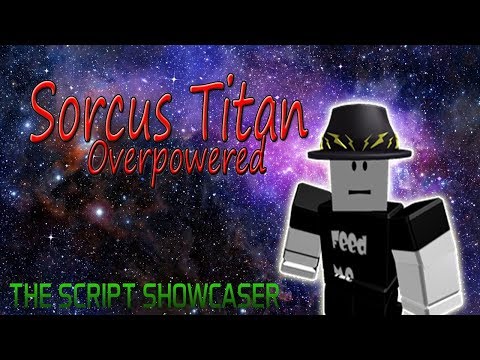 Roblox Script Showcase Episode#774/Sorcus Titan