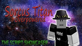Roblox Script Showcase Episode#774/Sorcus Titan