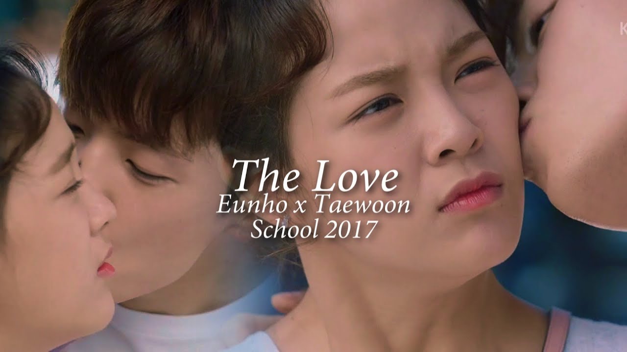 School 2017  2017 MV  The Love Eunho X Taewoon