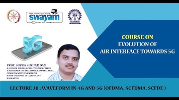 Lecture 20: Waveform in 4G and 5G (OFDMA, SCFDMA, SCFDE )