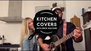 Closer to Fine (Indigo Girls Cover) | Kitchen Covers with Drew Holcomb #StayHome