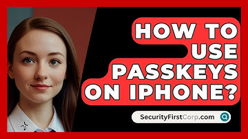 How To Use Passkeys On IPhone? - SecurityFirstCorp.com