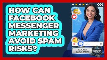 How Can Facebook Messenger Marketing Avoid Spam Risks? - Social Media Business Playbook