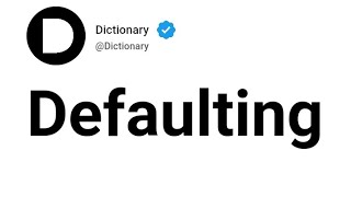 Defaulting Meaning In English