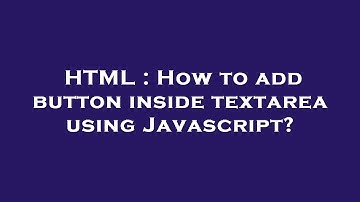 HTML : How to add button inside textarea using Javascript?