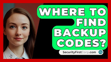 Where To Find Backup Codes? - SecurityFirstCorp.com