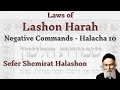 Halacha 10 - Negative Commands - Laws of Lashon Harah | Rabbi Alon Anava