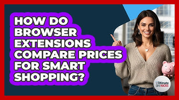 How Do Browser Extensions Compare Prices For Smart Shopping? - Ultimate Life Hacks