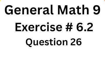 9th Class General Math, Chapter 6, Exercise 6.2 Question 26 Complete