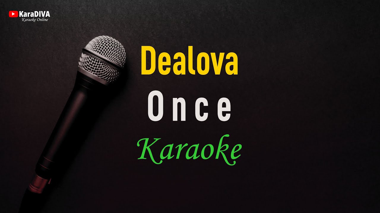 Once - Dealova (Karaoke)