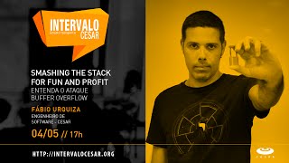 Intervalo CESAR - SMASHING THE STACK FOR FUN AND PROFIT:  Entenda o ataque buffer overflow