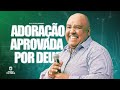 Pr eliel lima  adorao aprovada por deus