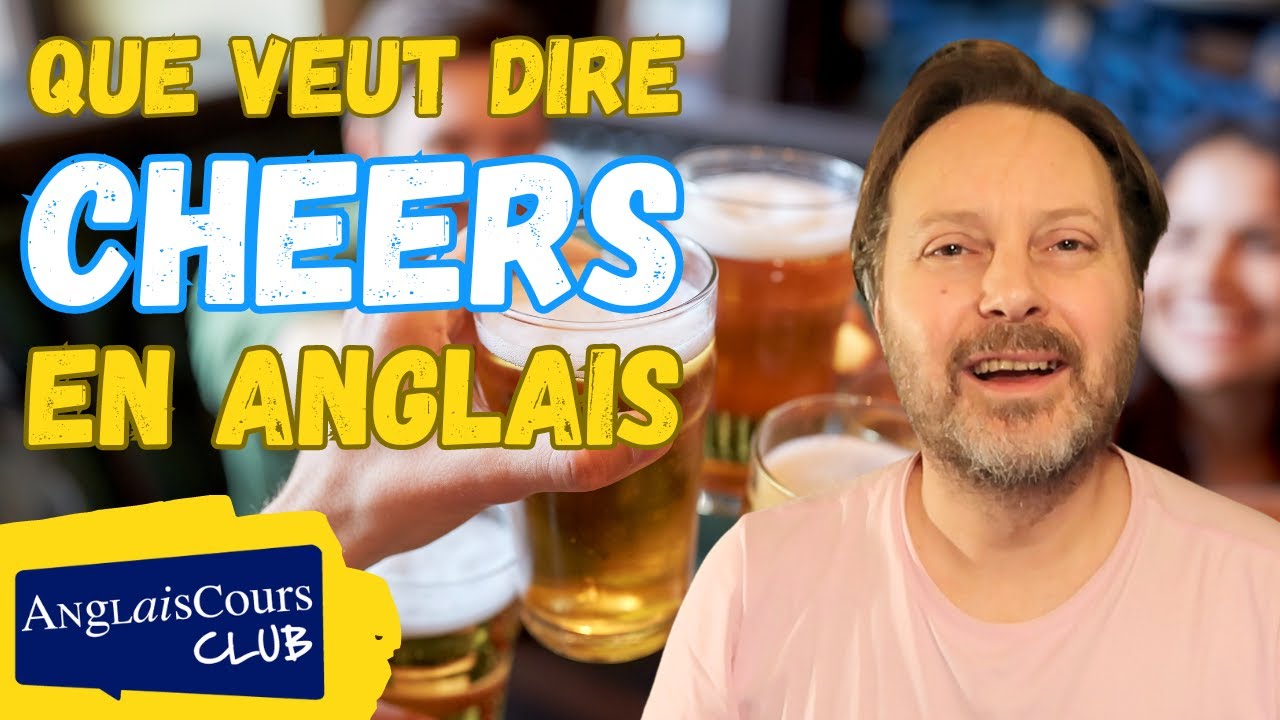 Que veut dire CHEERS en anglais ? YouTube
