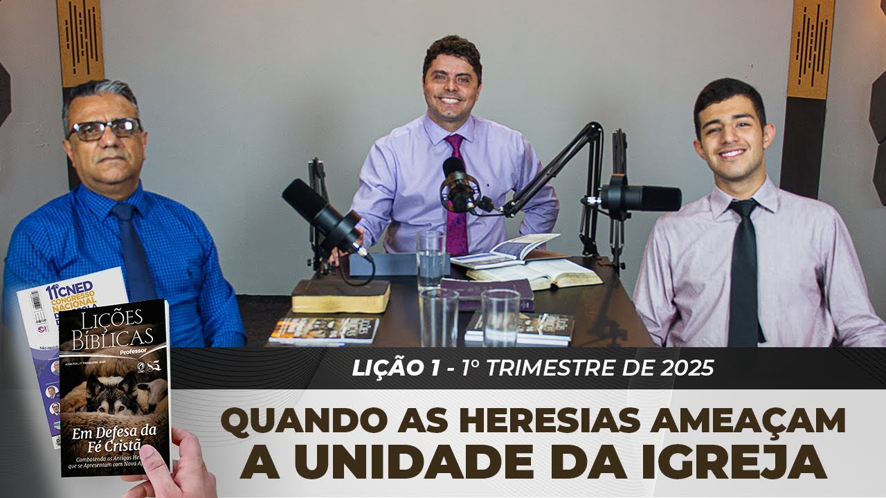 EBD | 1ª LIÇÃO: “QUANDO AS HERESIAS AMEAÇAM A UNIDADE DA IGREJA” | 1° TRIMESTRE DE 2025