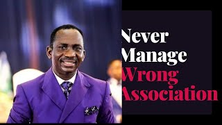 Never Manage Wrong Association | Dr Pastor Paul Eneche