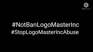 #NotBanLogoMasterInc #StopLogoMasterIncAbuse