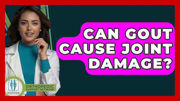 Can Gout Cause Joint Damage? - Orthopedic Support Network