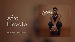 Afro Elevate (Official Audio) — Afro Spring Album | Background AfroBeats
