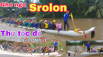 Ghe Ngo Chùa Srolon Thử Tốc Độ Sớm Nhất