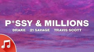 Drake, 21 Savage - P*ssy &amp; Millions (Lyrics) ft. Travis Scott