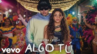 Beéle, Shakira - Algo Tú (Video Oficial) | Lyric