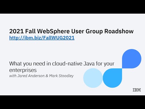 IBM Expert TV WUG Fall Roadshow: What you need in cloud-native Java for your enterprises