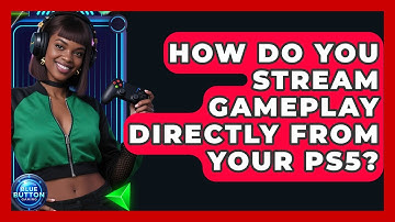 How Do You Stream Gameplay Directly From Your PS5? - Blue Button Gaming