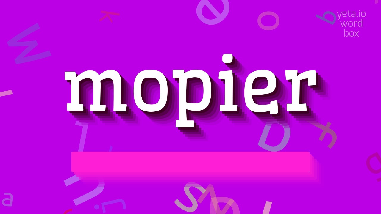 How to say "mopier"! (High Quality Voices)