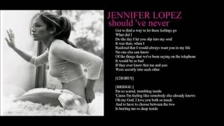 jennifer lopez should &#39;ve never + lyrics