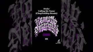 Drake 6. Calling My Name(ChopNotSlop Remix) Honestly, Nevermind