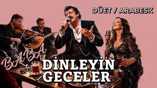 ༺🎤༻  DİNLEYİN GECELER  ༺🎤༻  🅱️🅰️🅱️🅰️   DÜET / ARABESK