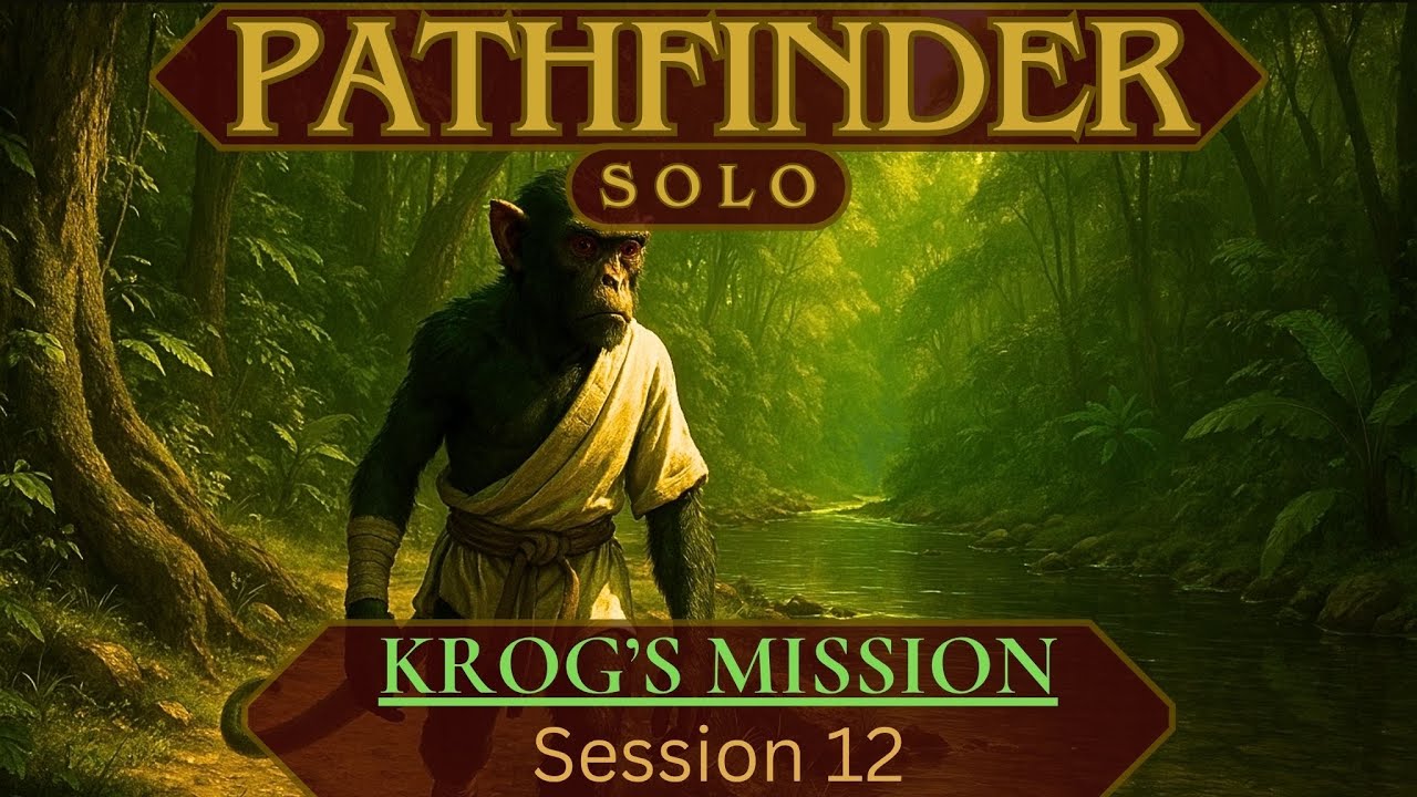 Krog's Mission : Session 12 (Pathfinder 2e Solo Play)