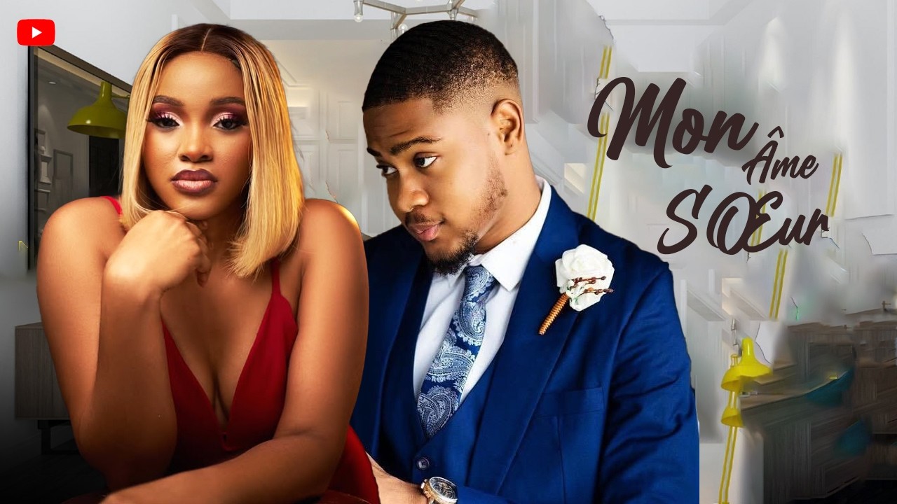 MON ÂME SŒUR | Clinton Joshua | Meilleur Films Français | Films Nigérian En Français 2026