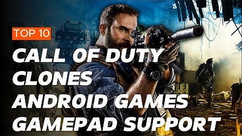 Top 10 Call Of Duty Clones Android Games With Gamepad Support 2025