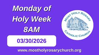 Monday of Holy Week 8AM - 03/30/26