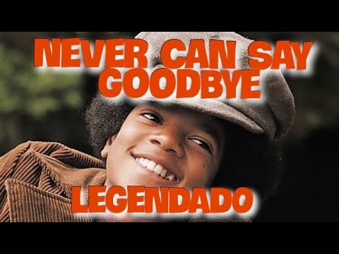 Never Can Say Goodbye - The Jackson 5 (legendado - Tradução) - YouTube