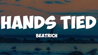 beatrich - hands tied ( lyrics)
